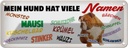 Blechschild 10x27 cm Mein Hund hat vielen Namen Tier Haustier