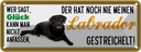 Blechschild 10x27 cm Labrador Hund gestreichelt Tier Haustier