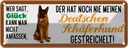 Blechschild 10x27 cm nie Deuts. Schäferhund gestreichelt Spruch Zitat
