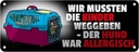 Blechschild 10x27 cm Hund war allergisch Tier Haustier