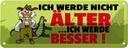 Blechschild 10x27 cm Ich werde nicht älter besser Spruch Zitat