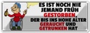 Blechschild 10x27 cm nie früh gestorben geraucht gesoffen Spruch Zitat