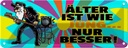 Blechschild 10x27 cm Älter ist wie jung nur besser Dekoration Spruch Zitat