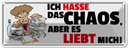 Blechschild 10x27 cm Ich hasse das Chaos Dekoration Spruch Zitat