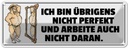 Blechschild 10x27 cm bin übrigens nicht perfekt Dekoration Spruch Zitat