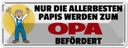 Blechschild 10x27 cm zum Opa befördert Oma Spruch Zitat