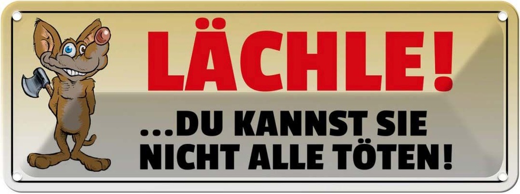 Blechschild 10x27 cm Lächle Du kannst nicht alle töten Spruch Zitat