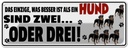 Blechschild 10x27 cm was besser ist als ein Hund Tier Haustier