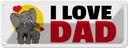 Blechschild 10x27 cm I Love DAD Männer Frauen Spruch Zitat