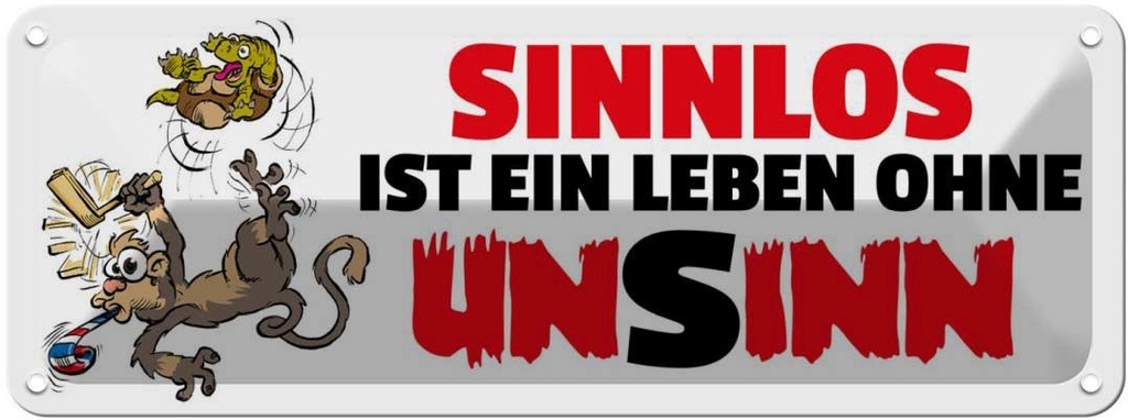 Blechschild 10x27 cm Sinnlos ist ein Leben ohne Unsinn Spruch Zitat