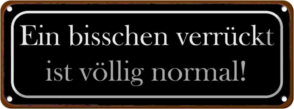 Blechschild 10x27 cm ein bisschen verrückt ist normal Spruch Zitat