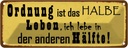 Blechschild 10x27 cm Ordnung ist das halbe Leben Dekoration Spruch Zitat