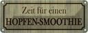 Blechschild 10x27 cm Zeit für einen Hopfen-Smoothie Essen Trinken
