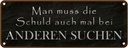 Blechschild 10x27 cm Schuld auch bei anderen suchen Dekoration Spruch Zitat
