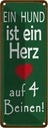 Blechschild 27x10 cm ein Hund ist Herz auf 4 Beinen Tier Haustier