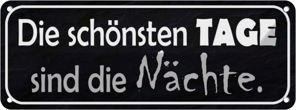 Blechschild 10x27 cm die schönsten Tage sind Nächte Dekoration Spruch Zitat
