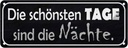 Blechschild 10x27 cm die schönsten Tage sind Nächte Dekoration Spruch Zitat