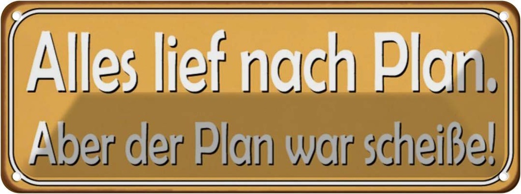 Blechschild 10x27 cm alles lief nach Plan aber Spruch Zitat