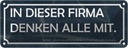 Blechschild 10x27 cm in dieser Firma denken alle mit Spruch Zitat