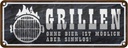 Blechschild 10x27 cm Grillen ohne Bier ist möglich Essen Trinken
