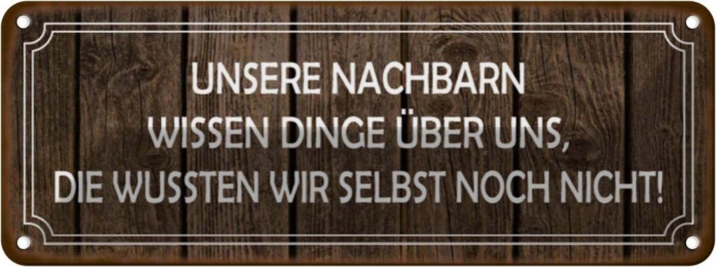 Blechschild 10x27 cm unsere Nachbarn wissen Dinge Dekoration Spruch Zitat