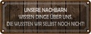 Blechschild 10x27 cm unsere Nachbarn wissen Dinge Dekoration Spruch Zitat