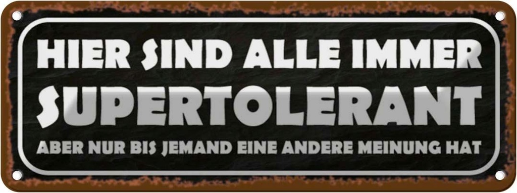 Blechschild 10x27 cm sind alle immer supertolerant Dekoration Spruch Zitat