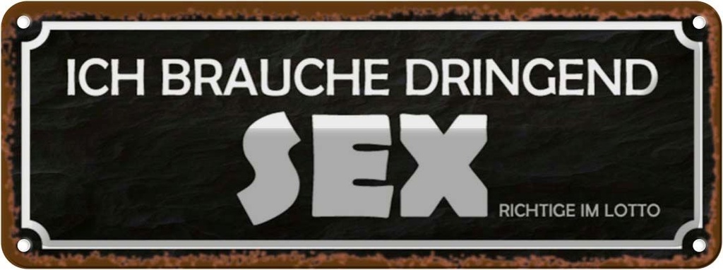 Blechschild 10x27 cm ich brauche dringend Sex Dekoration Spruch Zitat