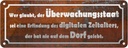 Blechschild 10x27 cm wer glaubt Überwachungsstaat Dekoration Spruch Zitat