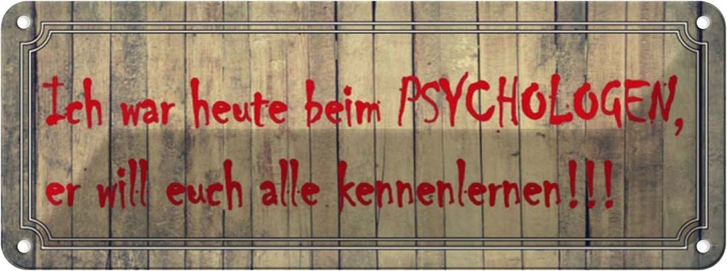 Blechschild 10x27 cm ich war heute beim Psychologen Dekoration Spruch Zitat