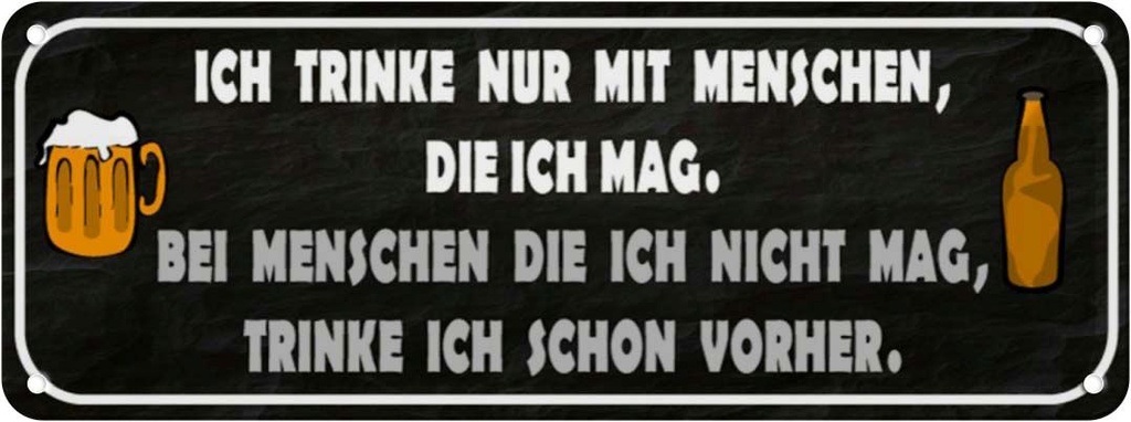 Blechschild 10x27 cm ich trinke nur mit Menschen mag Spruch Zitat