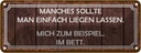 Blechschild 10x27 cm manches sollte man liegen lassen Spruch Zitat