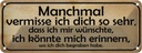 Blechschild 10x27 cm manchmal vermisse ich dich sehr Spruch Zitat