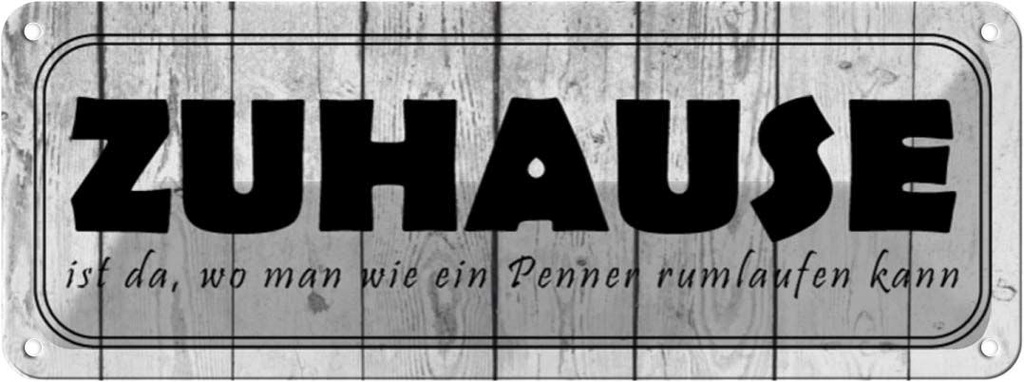 Blechschild 10x27 cm Zuhause da wo wie ein Penner Spruch Zitat