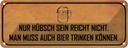Blechschild 10x27 cm hübsch sein reicht nicht Bier Dekoration Spruch Zitat