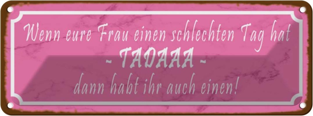 Blechschild 10x27 cm eure Frau schlechten Tag TADAAA Männer Frauen Spruch Zitat