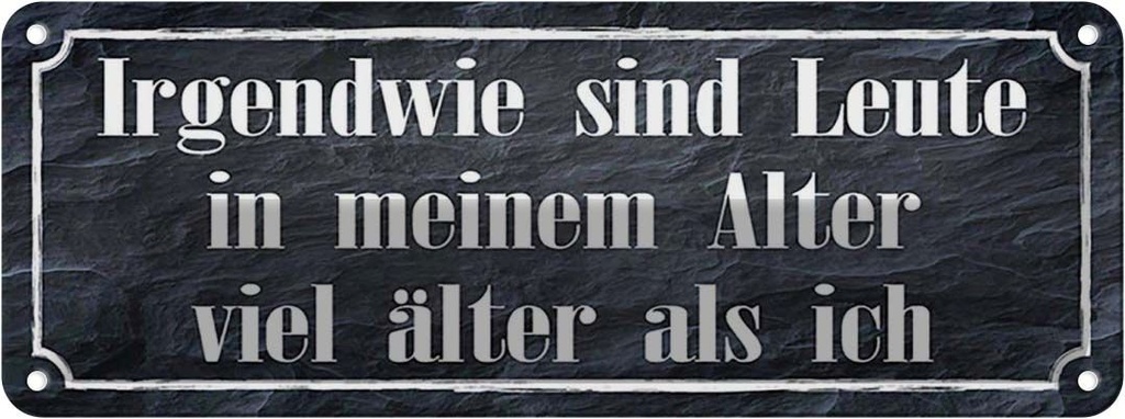 Blechschild 10x27 cm Leute in meinem Alter viel Spruch Zitat