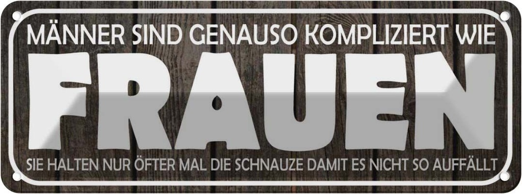 Blechschild 10x27 cm Männer kompliziert wie Frauen Spruch Zitat