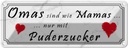 Blechschild 10x27 cm Omas sind Mamas mit Puderzucker Opa Oma Spruch Zitat