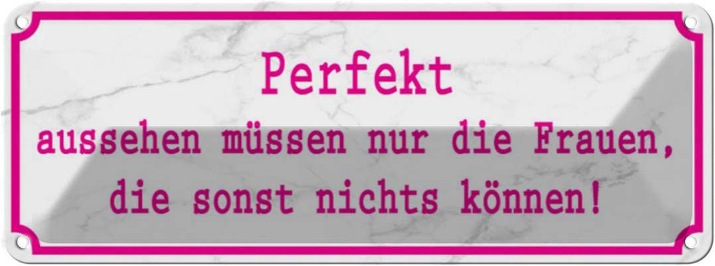 Blechschild 10x27 cm Perekt aussehen nur Frauen die Dekoration Spruch Zitat