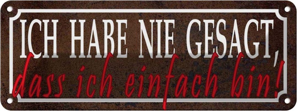 Blechschild 10x27 cm nie gesagt dass ich einfach bin Spruch Zitat