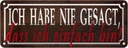 Blechschild 10x27 cm nie gesagt dass ich einfach bin Spruch Zitat