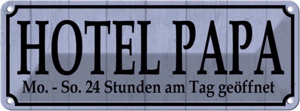 Blechschild 10x27 cm Hotel Papa 24 Stunden am Tag Warnschild Hinweisschild Sicherheit Vorsicht