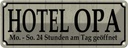 Blechschild 10x27 cm Hotel Opa 24 Stunden am Tag Oma Spruch Zitat