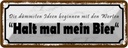 Blechschild 10x27 cm dümmste Ideen halt mein Bier Essen Trinken
