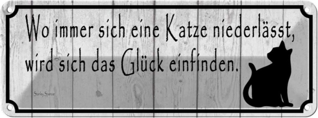 Blechschild 10x27 cm wo Katze niederlässt wird Glück Tier Haustier