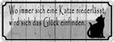 Blechschild 10x27 cm wo Katze niederlässt wird Glück Tier Haustier