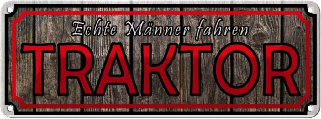 Blechschild 10x27 cm echte Männer fahren Traktor Frauen Spruch Zitat