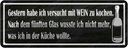 Blechschild 10x27 cm habe versucht mit Wein zu kochen Spruch Zitat