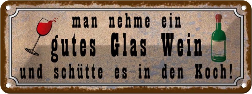 Blechschild 10x27 cm man nehme ein gutes Glas Wein Essen Trinken